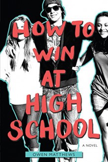 How to Win at High School - Owen Matthews