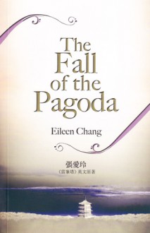 The Fall of the Pagoda - Eileen Chang