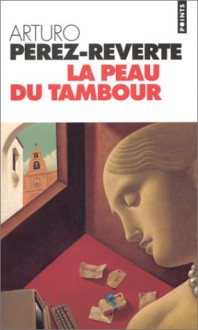 La Peau Du Tambour - Arturo Pérez-Reverte