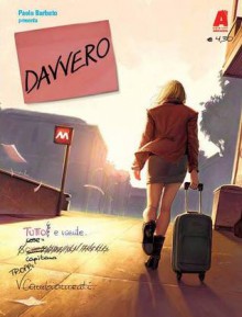 Davvero n. 6: Tutto o niente - Paola Barbato, Michela Da Sacco, Andrea Meloni, Emilio Pilliu, Fabio Detullio