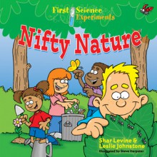 Nifty Nature (First Science Experiments) - Shar Levine, Leslie Johnstone