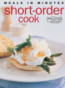 Short Order Cook ("Australian Women's Weekly" Home Library) - Susan Tomnay