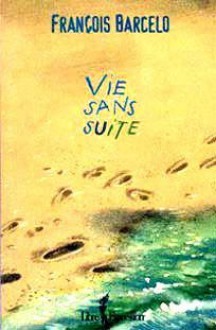 Vie sans suite - François Barcelo