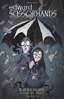 Edward Scissorhands Volume 2: Whole Again (Edward Scissorhands Tp) - Kate Leth,Drew Rausch,Drew Rausch