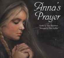 Anna's Prayer - Karl Beckstrand, Shari Griffiths