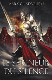 Le Seigneur du Silence - Mark Chadbourn, Christophe Cuq