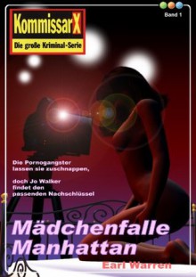 Mädchenfalle Manhattan (Earl Warren Kommissar X - Edition) (German Edition) - Earl Warren