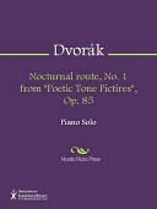 Nocturnal route, No. 1 from "Poetic Tone Pictires", Op. 85 - Antonín Dvořák