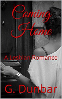 Coming Home: A Lesbian Romance - G. Dunbar