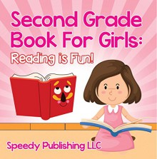 Second Grade Book For Girls: Reading is Fun!: Phonics for Kids 2nd Grade (Children's Beginner Readers Books) - Speedy Publishing LLC