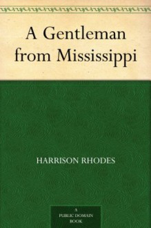 A Gentleman from Mississippi (免费公版书) - Harrison Rhodes, Frederick R. Toombs, Thomas A. (Thomas Alfred) Wise