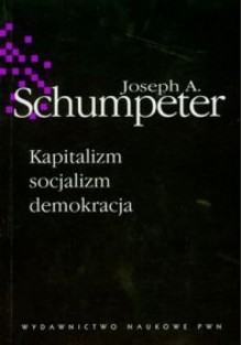 Kapitalizm, socjalizm, demokracja - Joseph A. Schumpeter