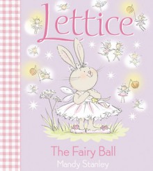 Lettice – The Fairy Ball - Mandy Stanley