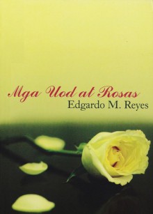 Mga Uod at Rosas - Edgardo M. Reyes