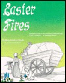 Easter Fires - Mary Dodson Wade