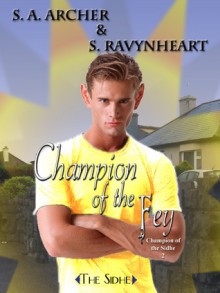 Champion of the Fey - S.A. Archer, S. Ravynheart