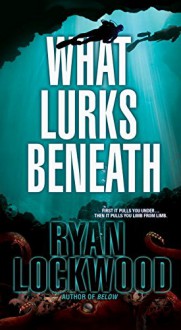 What Lurks Beneath - Ryan Lockwood