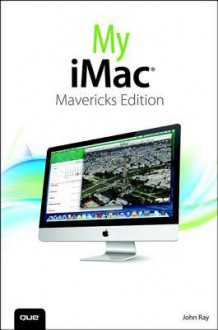 My iMac, Mavericks Edition - John Ray