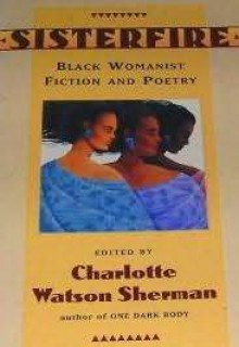 Sisterfire: Black Womanist Fiction and Poetry - Charlotte Watson Sherman