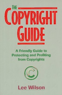 The Copyright Guide - Lee Wilson