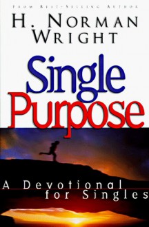 Single Purpose: A Devotional for Singles - H. Norman Wright