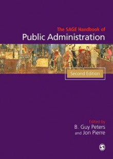 The Sage Handbook of Public Administration - B. Guy Peters, Jon Pierre