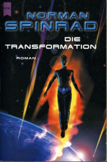 Die Transformation - Norman Spinrad, Horst Pukallus, Jürgen F. Rogner