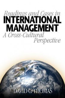 Readings and Cases in International Management: A Cross-Cultural Perspective - David C. Thomas