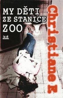 My děti ze stanice ZOO - Zuzana Soukupová, Horst Rieck, Kai Hermann, Christiane F.