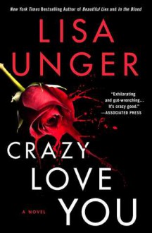 Crazy Love You: A Novel - Lisa Unger