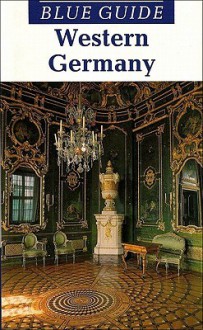 Blue Guide Western Germany (Blue Guides) - James Bentley