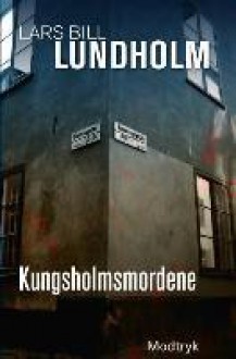 Kungsholmsmordene (Hardback) - Lars Bill Lundholm