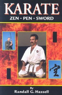 Karate: Zen, Pen And Sword - Randall G. Hassell