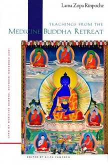 Teachings From the Medicine Buddha Retreat: Land of Medicine Buddha, October-November 2001 - Lama Zopa Rinpoche, Ailsa Cameron