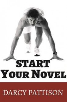 Start Your Novel - Darcy Pattison