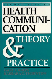 Health Communication: Theory and Practice - Gary L. Kreps