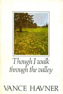 Though I Walk Through the Valley - Vance Havner