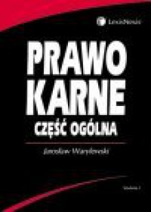 Prawo karne : część ogólna - Jarosław Warylewski