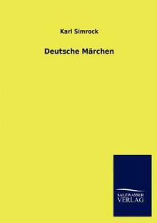 Deutsche Marchen - Karl Simrock