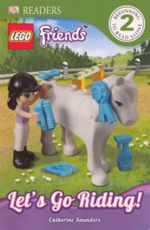 Lego Friends: Let's Go Riding! - Catherine Saunders