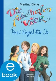 Die fabelhaften Vier. Drei Engel für Jo (German Edition) - Martina Dierks, Franziska Harvey