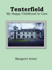 Tenterfield: My Happy Childhood in Care - Margaret Irvine