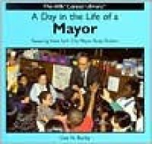 A Day in the Life of a Mayor: Featuring New York City Mayor Rudy Giuliani - Liza N. Burby