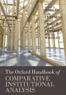 The Oxford Handbook of Comparative Institutional Analysis (Oxford Handbooks in Business and Management) - John Campbell, Colin Crouch, Glenn Morgan, Ove Kaj Pedersen, Richard Whitley