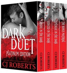 Dark Duet: Captive in the Dark / Seduced in the Dark / Epilogue in the Dark / Determined to Obey - C.J. Roberts