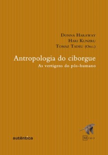 Antropologia do Ciborgue - Donna Haraway, Hari Kunzru