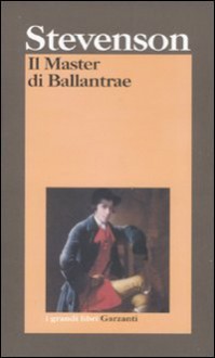 Il master di Ballantrae - Robert Louis Stevenson, Francesco Binni, Giovanni Baldi