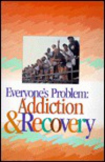 Everyone's Problem: Addiction & Recovery: Participant Book - Therese J. Borchard