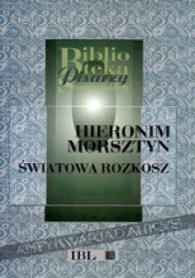 Światowa rozkosz z ochmistrzem swoim i ze dwunastą swych służebnych panien - Hieronim Morsztyn