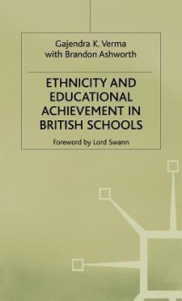 Ethnicity And Educational Achievement In British Schools - Gajendra K. Verma